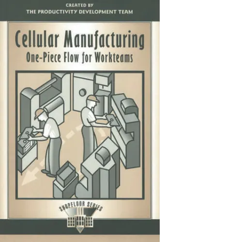 Cellular Manufacturing One-Piece Flow for Workteams