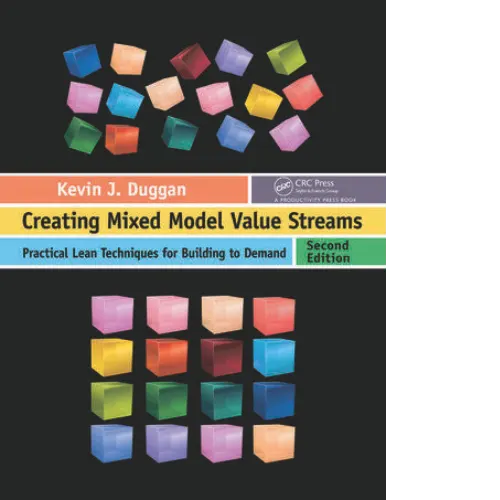 Creating Mixed Model Value Streams Practical Lean Techniques for Building to Demand