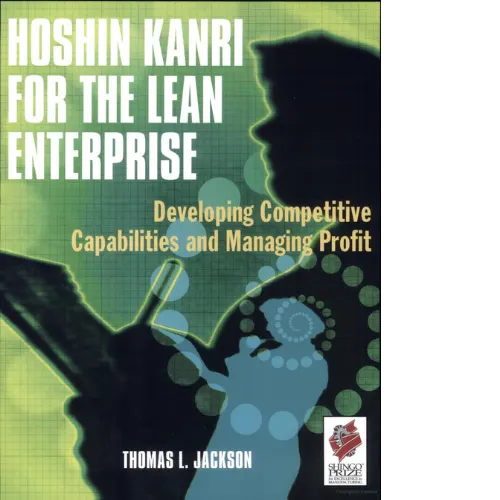 Hoshin Kanri for the Lean Enterprise Developing Competitive Capabilities and Managing Profit