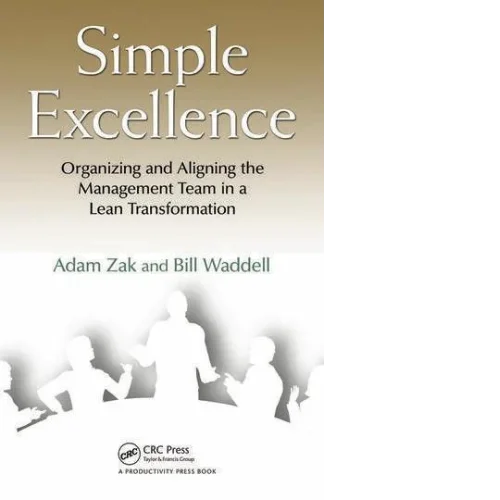 Simple Excellence Organizing and Aligning the Management Team in a Lean Transformation