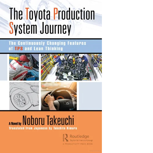 The Toyota Production System Journey The Continuously Changing Features of TPS and Lean Thinking