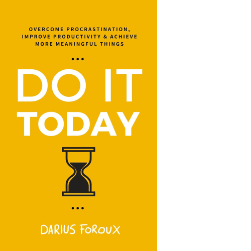 Do It Today: Overcome procrastination, improve productivity and achieve more meaningful things [Paperback] Foroux, Darius