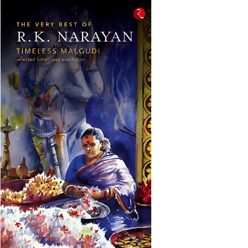 The Very Best of R. K. Narayan Timeless Malgudi