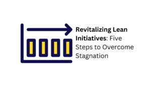 Revitalizing Lean Initiatives