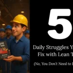 5 daily struggles you can fix with lean tools